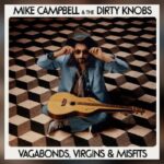 Mike Campbell & The Dirty Knobs announce new album, ‘Vagabonds, Virgins & Misfits’
