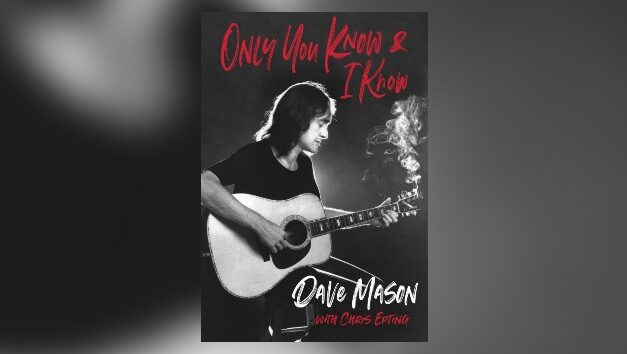 Traffic’s Dave Mason to release memoir ‘Only You Know and I Know’